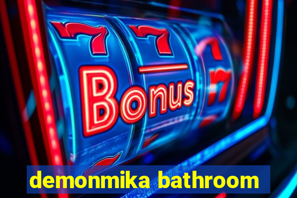 demonmika bathroom